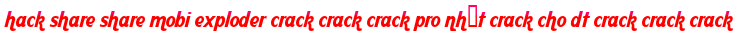 hack share share mobi exploder crack crack crack pro nhất crack cho dt crack crack crack moi